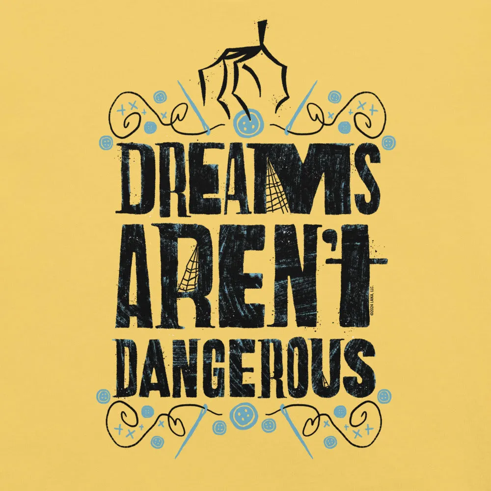 Coraline Dreams Aren't Dangerous T-Shirt