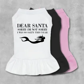 Dear Santa Sorry Im Not Sorry For Being Salty Pet Dress