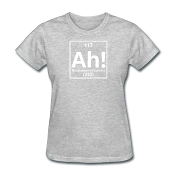 "Ah! The Element of Surprise" - Women's T-Shirt