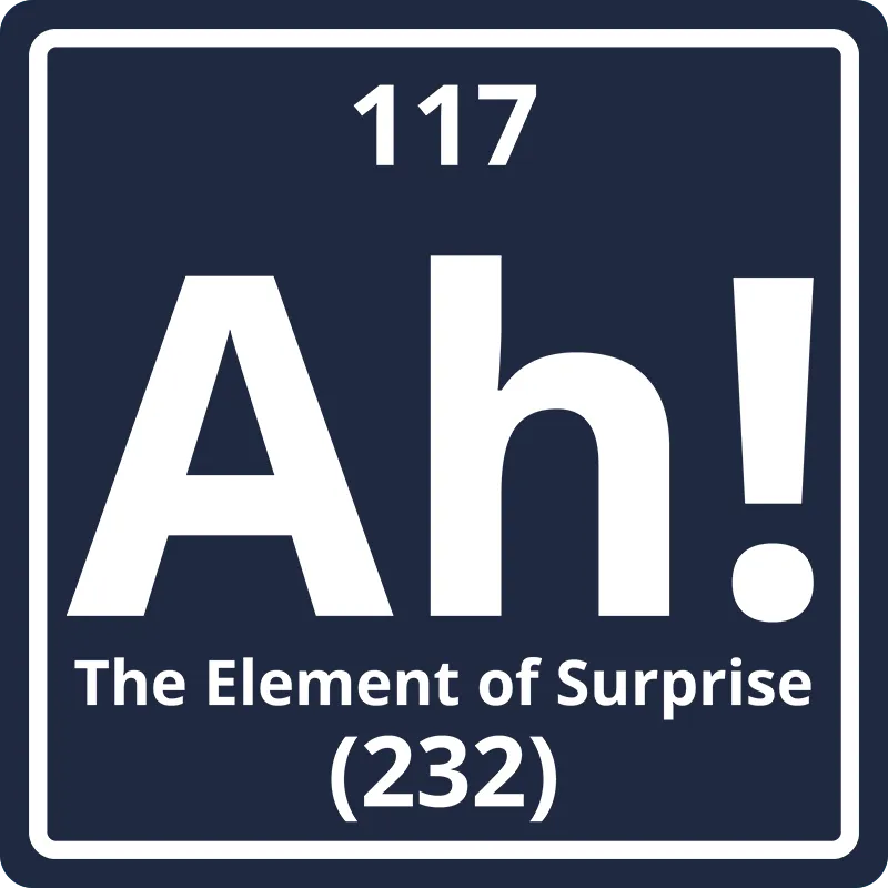 "Ah! The Element of Surprise" - Women's T-Shirt